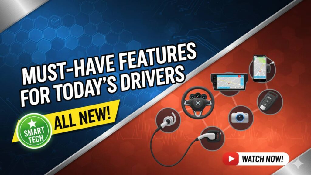 Must-Have Features for Today’s Drivers